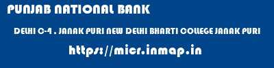 PUNJAB NATIONAL BANK  DELHI C-4 , JANAK PURI NEW DELHI BHARTI COLLEGE JANAK PURI  micr code
